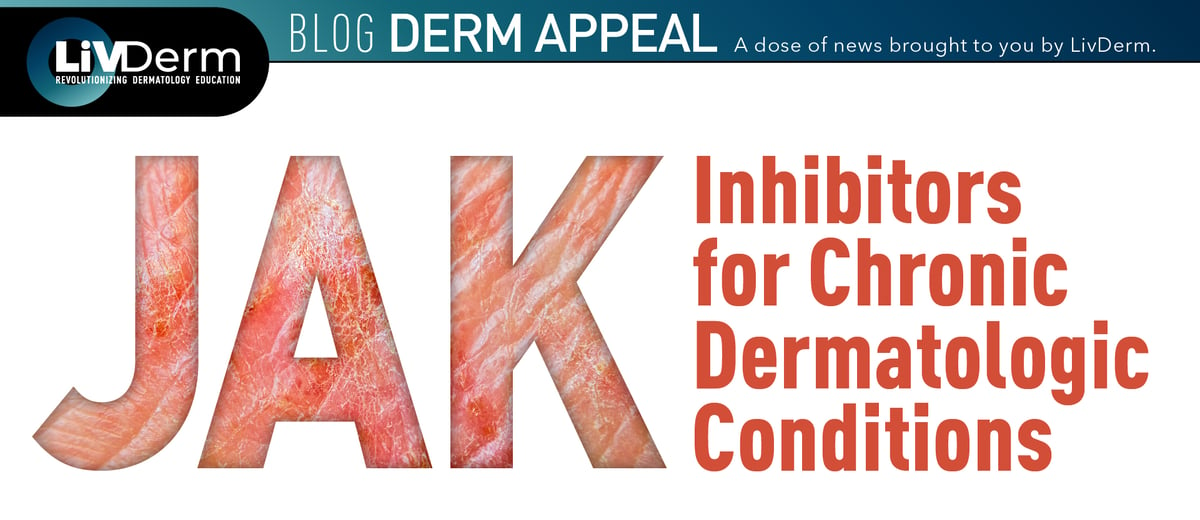 JAK Inhibitors for Chronic Dermatologic Conditions 010722-01