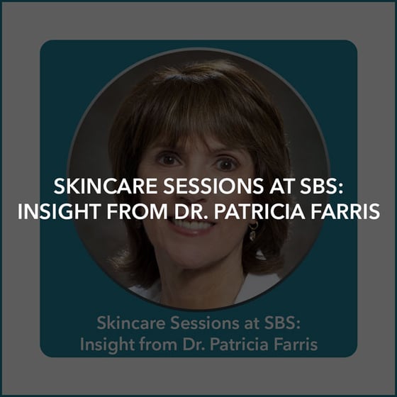 Skincare Sessions at SBS: Insight from Dr. Patricia Farris